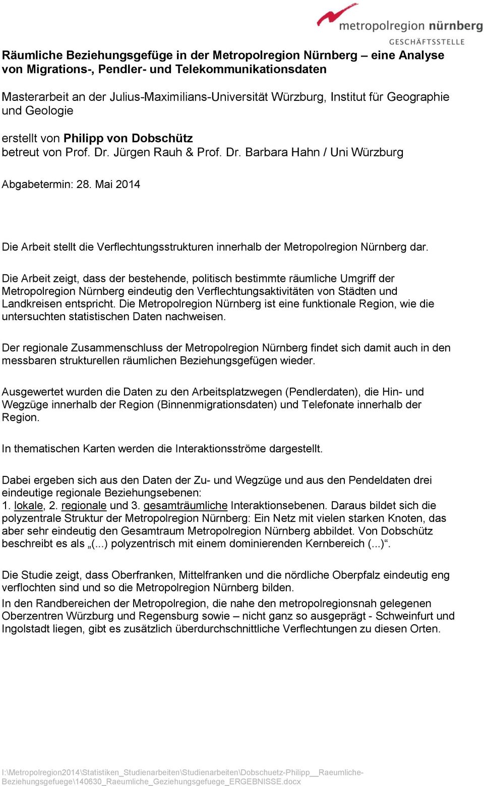Mai 2014 Die Arbeit stellt die Verflechtungsstrukturen innerhalb der Metropolregion Nürnberg dar.
