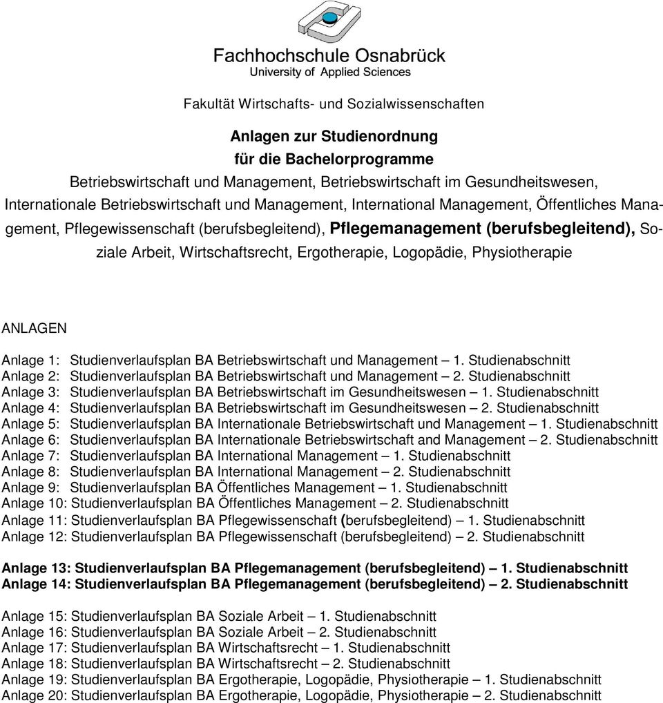 Ergotherapie, Logopädie, Physiotherapie ANLAGEN Anlage 1: Studienverlaufsplan BA Betriebswirtschaft und anagement 1.