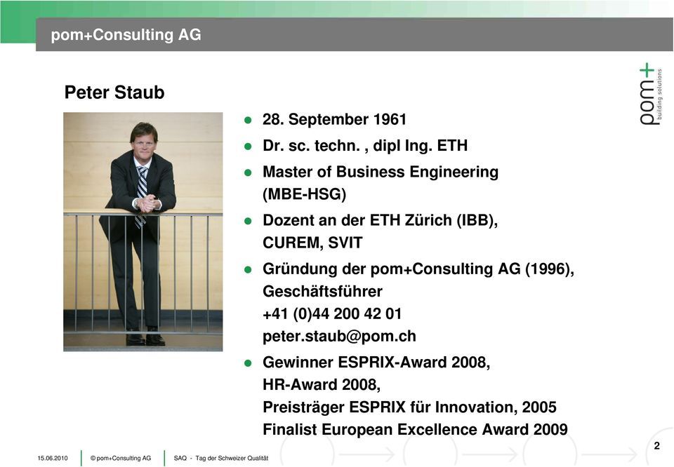 pom+consulting AG (1996), Geschäftsführer +41 (0)44 200 42 01 peter.staub@pom.