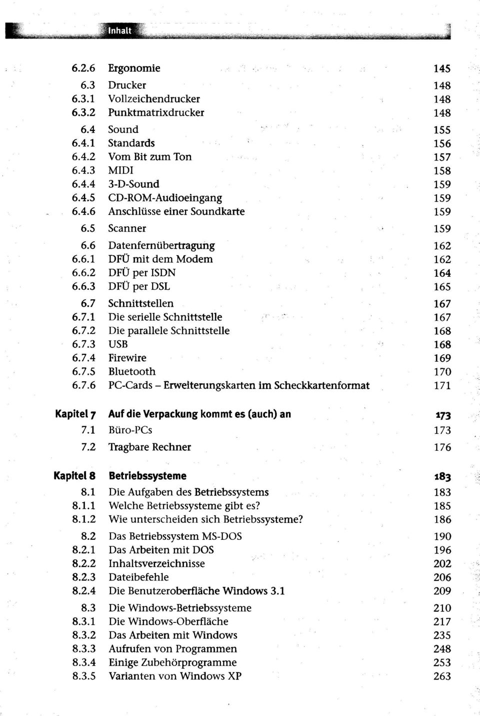 7.5 Bluetooth 6.7.6 PC-Cards - Erweiterungskarten im Scheckkartenformat 145 148 148 148 155 156 157 158 162 162 164 165 167 167 168 168 169 170 171 Kapitel 7 Auf die Verpackung kommt es (auch) an 7.