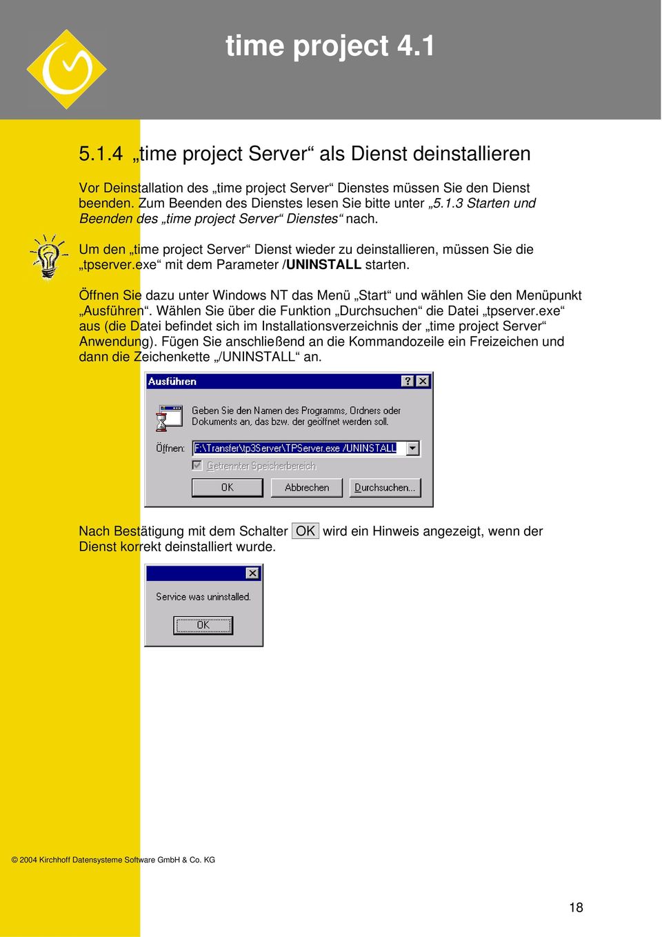 Öffnen Sie dazu unter Windows NT das Menü Start und wählen Sie den Menüpunkt Ausführen. Wählen Sie über die Funktion Durchsuchen die Datei tpserver.