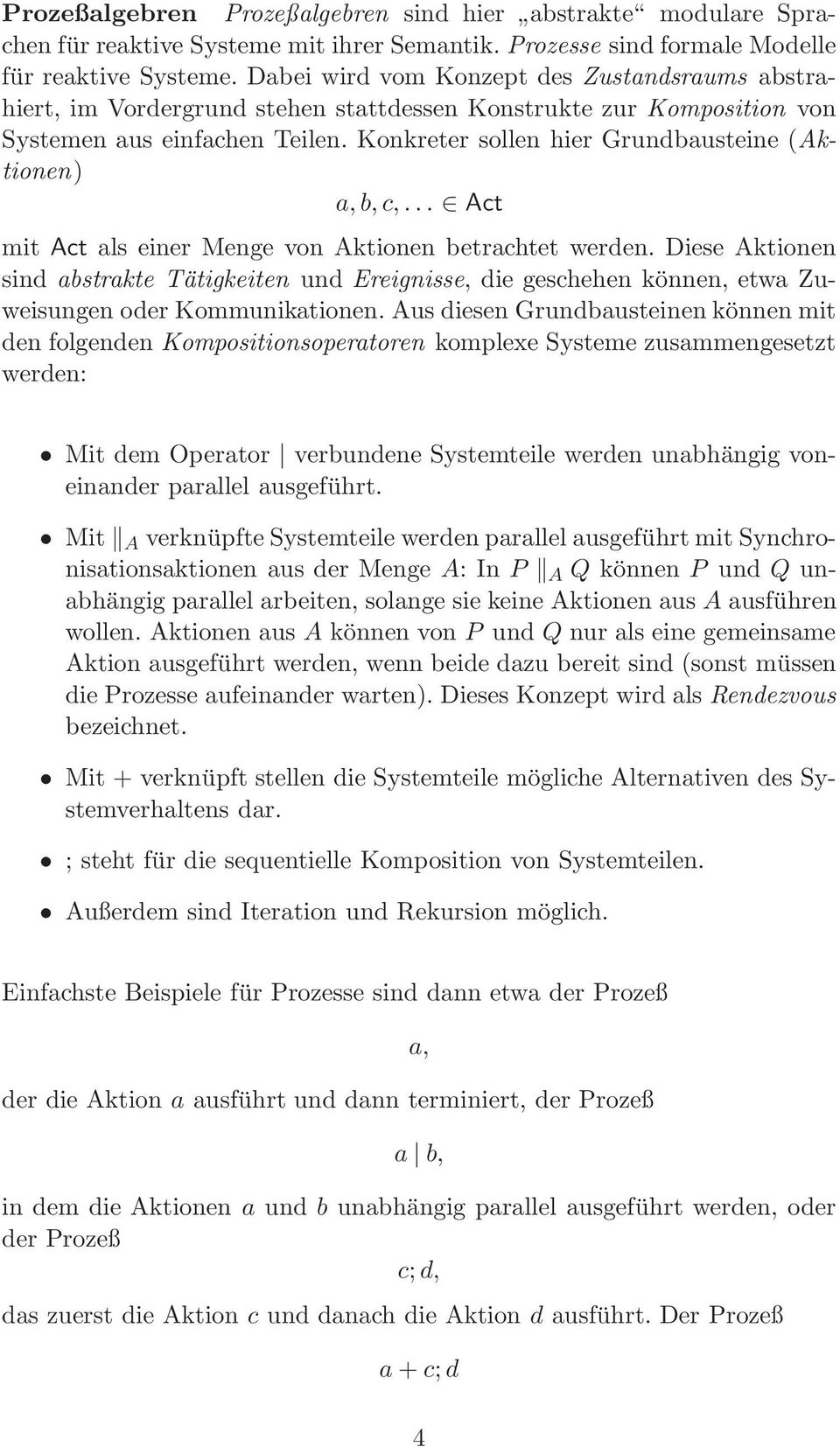 werden Diese Aktionen sind bstrkte Tätigkeiten und Ereignisse, die geschehen können, etw Zuweisungen oder Kommuniktionen Aus diesen Grundbusteinen können mit den folgenden Kompositionsopertoren