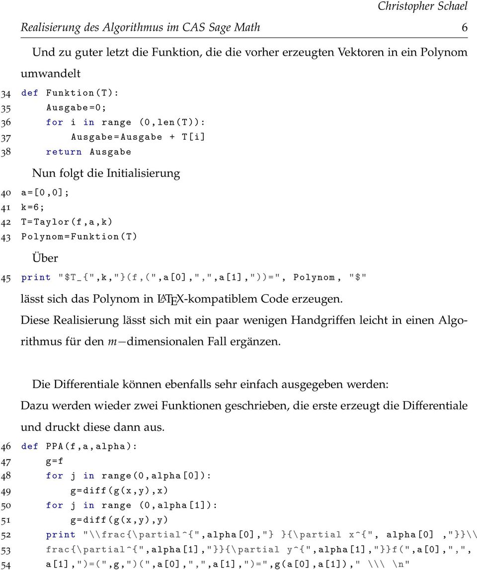 ",",a [1], " ))= ", Polynom, "$" lässt sich das Polynom in LATEX-kompatiblem Code erzeugen.