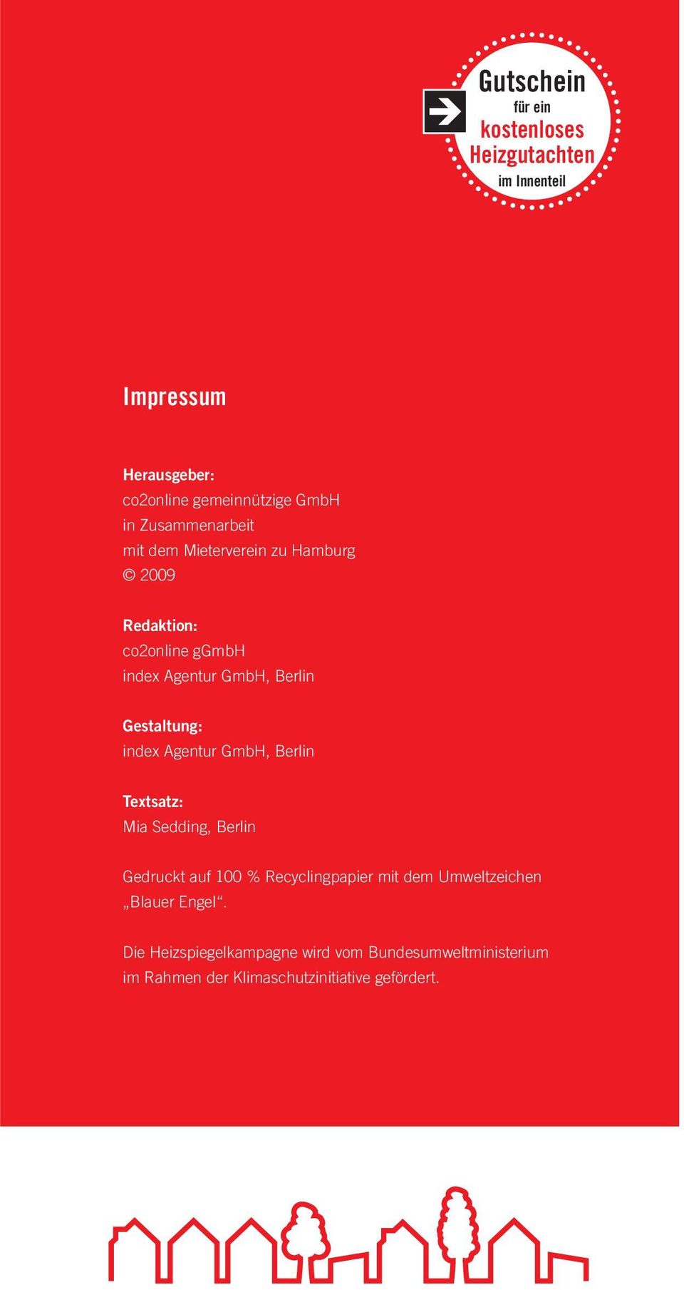 Gestaltung: index Agentur GmbH, Berlin Textsatz: Mia Sedding, Berlin Gedruckt auf 100 % Recycling papier mit dem