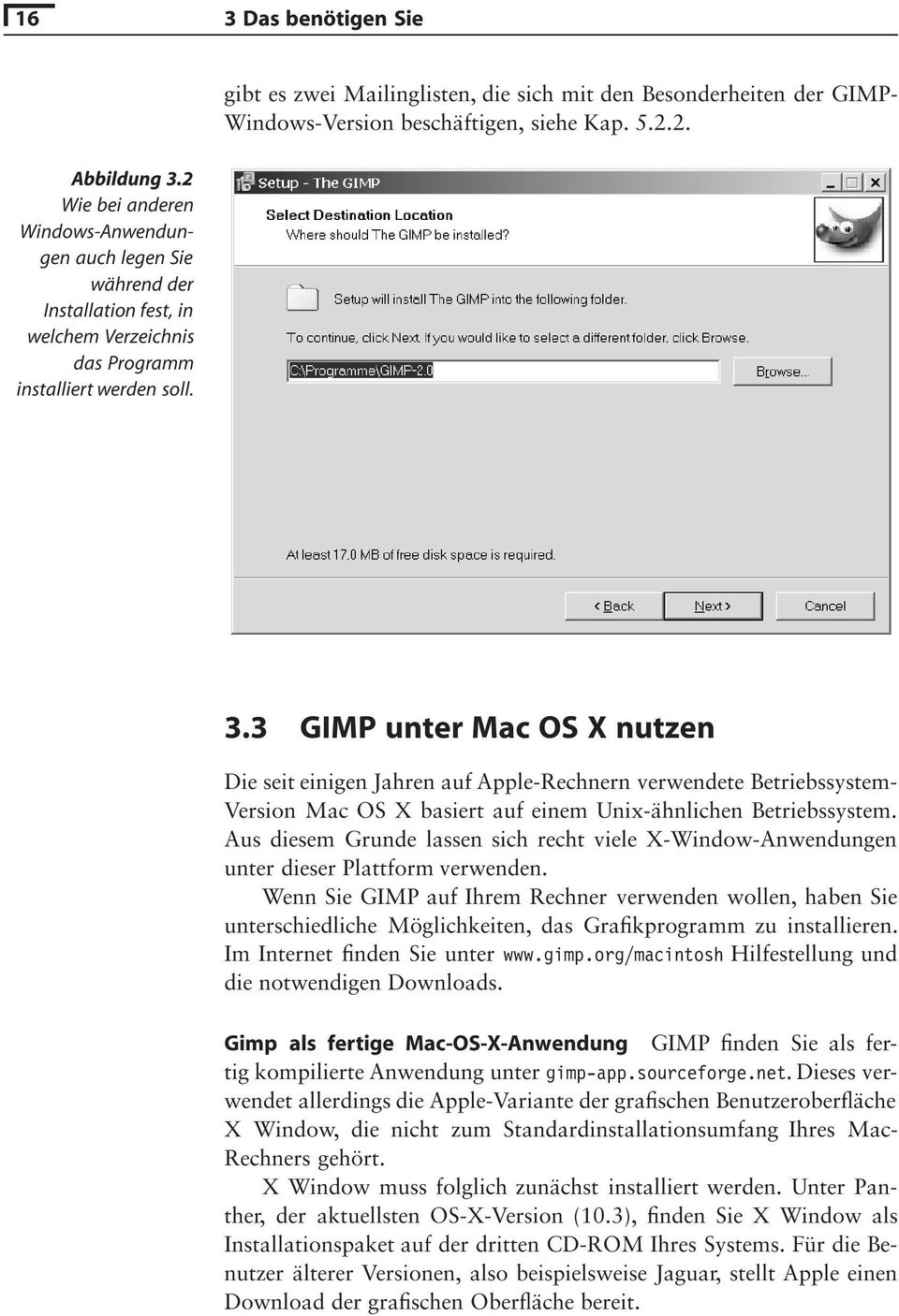 3 GIMP unter Mac OS X nutzen Die seit einigen Jahren auf Apple-Rechnern verwendete Betriebssystem- Version Mac OS X basiert auf einem Unix-ähnlichen Betriebssystem.