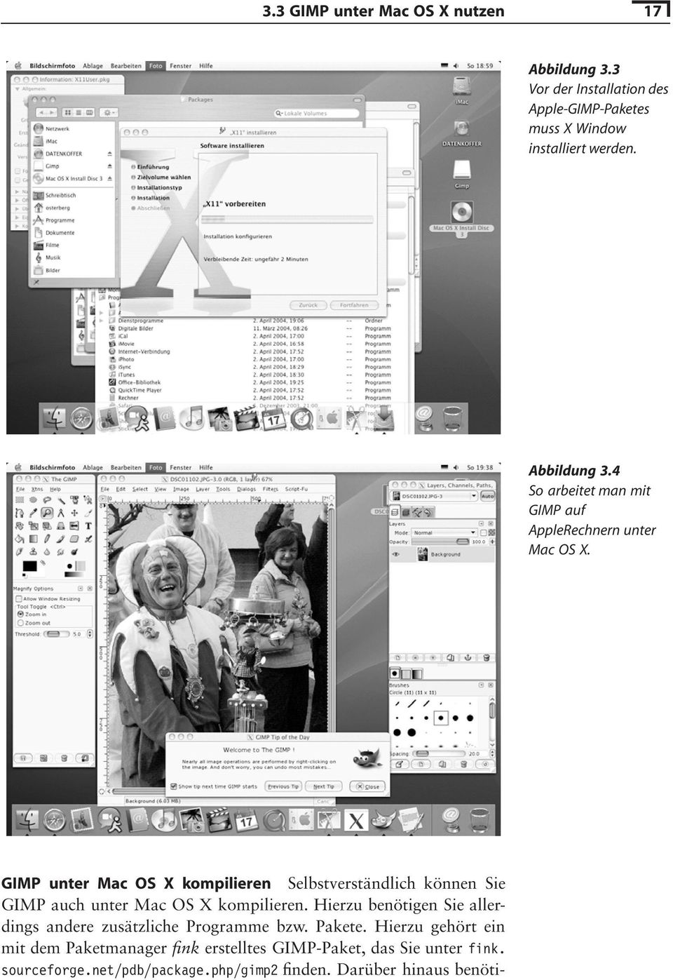 GIMP unter Mac OS X kompilieren Selbstverständlich können Sie GIMP auch unter Mac OS X kompilieren.