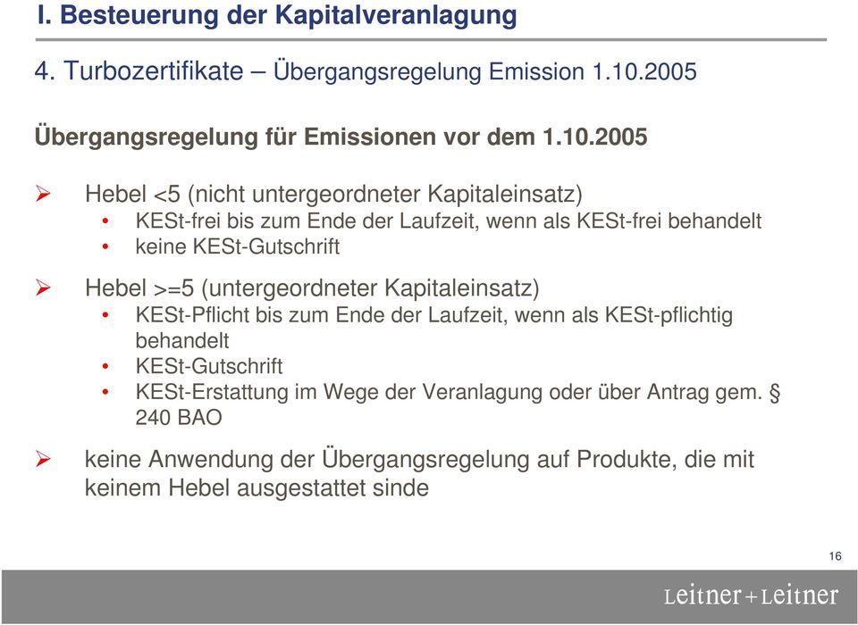 2005 Hebel <5 (nicht untergeordneter Kapitaleinsatz) KESt-frei bis zum Ende der Laufzeit, wenn als KESt-frei behandelt keine