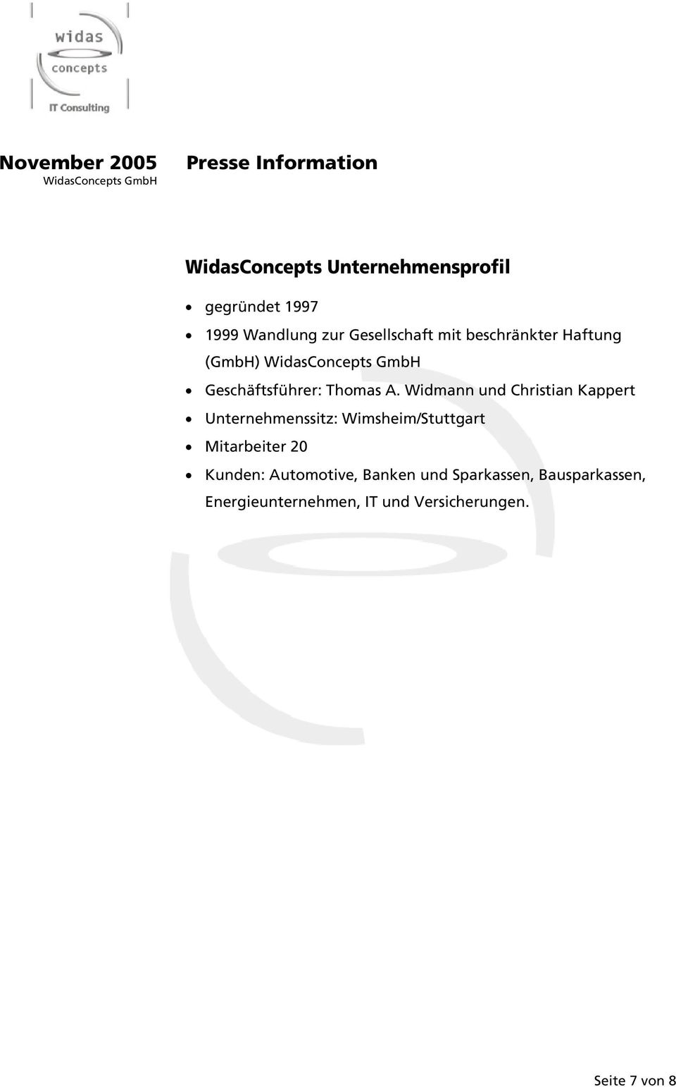 Widmann und Christian Kappert Unternehmenssitz: Wimsheim/Stuttgart Mitarbeiter