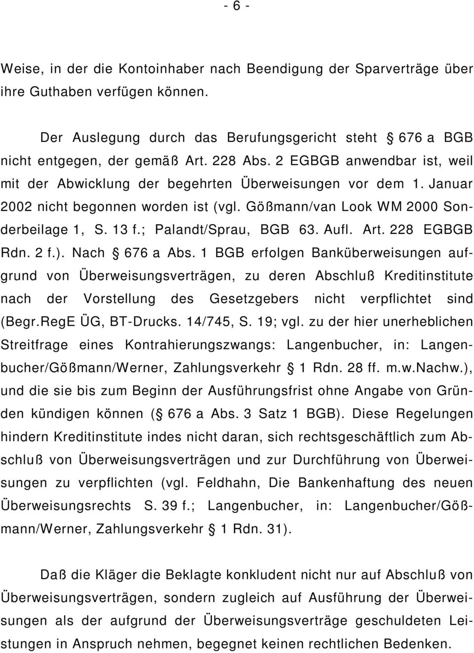 ; Palandt/Sprau, BGB 63. Aufl. Art. 228 EGBGB Rdn. 2 f.). Nach 676 a Abs.