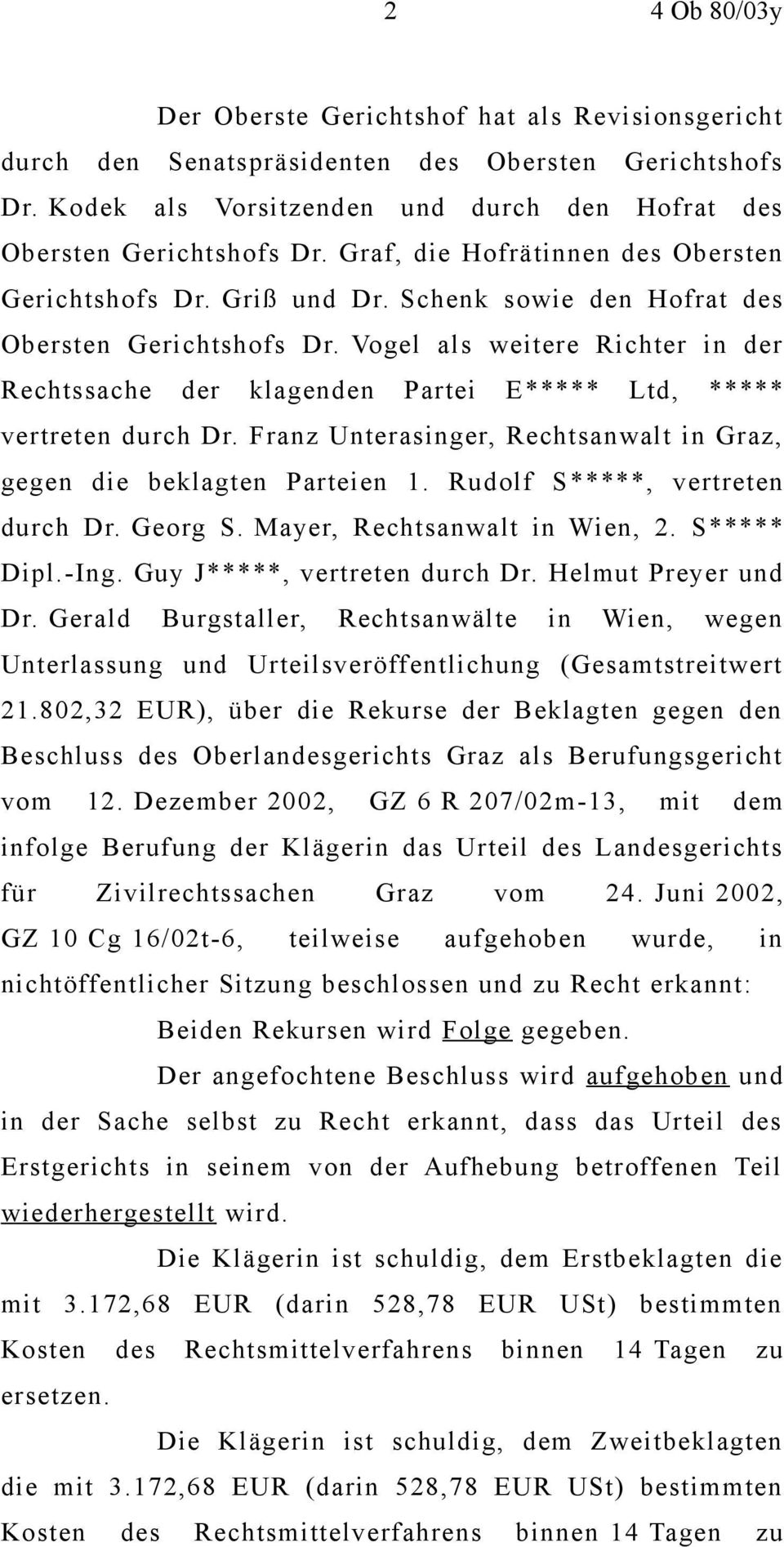 Vogel als weitere Richter in der Rechtssache der klagenden Partei E***** Ltd, ***** vertreten durch Dr. Franz Unterasinger, Rechtsanwalt in Graz, gegen die beklagten Parteien 1.