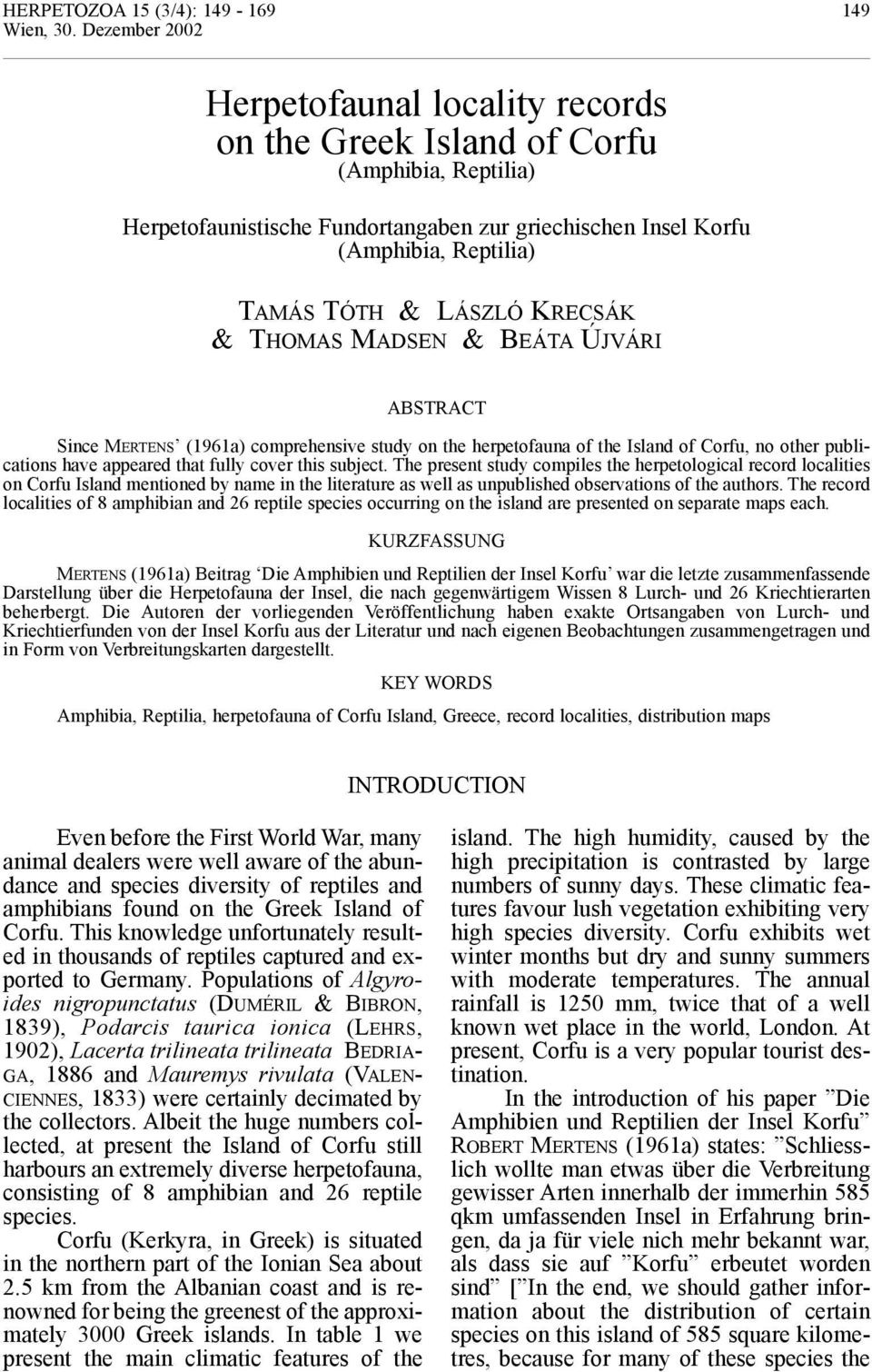 KRECSÁK & THOMAS MADSEN & BEÁTA ÚJVÁRI ABSTRACT Since MERTENS (1961a) comprehensive study on the herpetofauna of the Island of Corfu, no other publications have appeared that fully cover this subject.