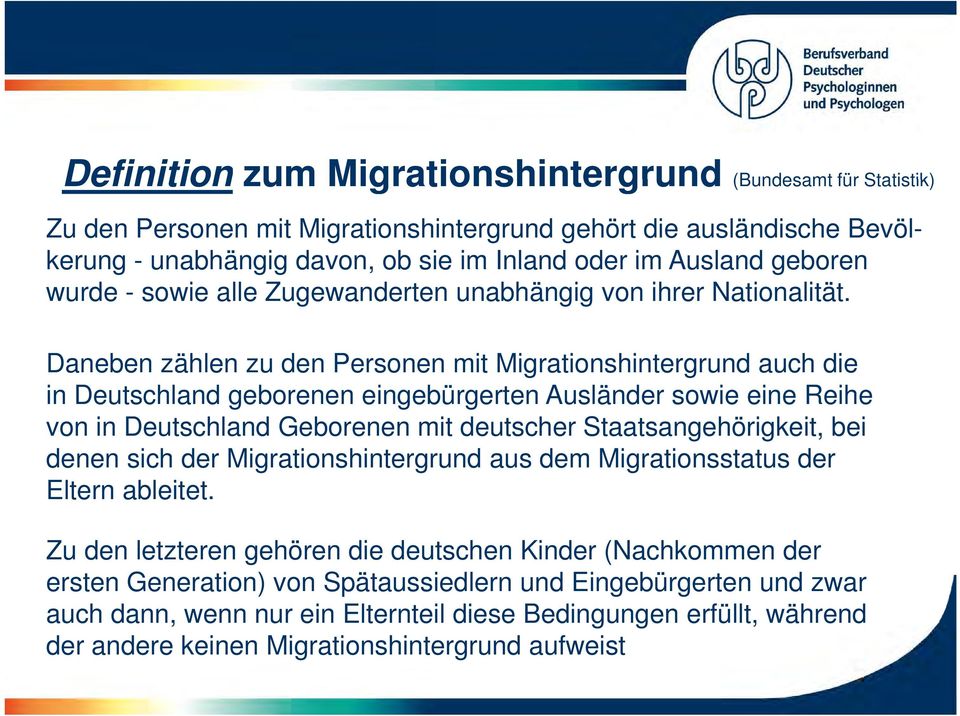 Daneben zählen zu den Personen mit Migrationshintergrund t auch die in Deutschland geborenen eingebürgerten Ausländer sowie eine Reihe von in Deutschland Geborenen mit deutscher Staatsangehörigkeit,