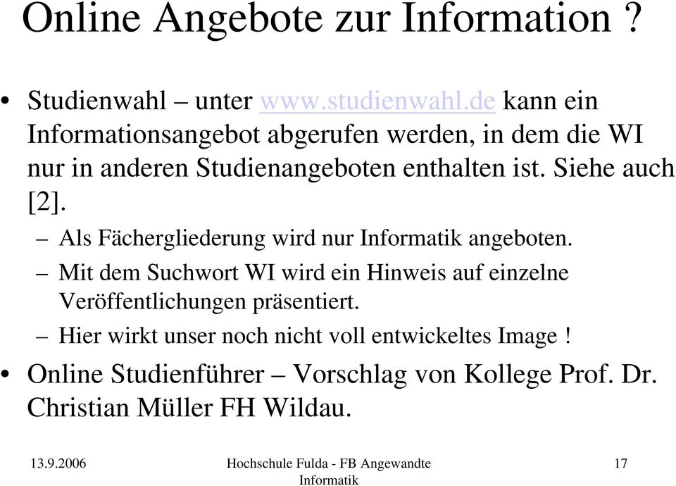 Siehe auch [2]. Als Fächergliederung wird nur angeboten.