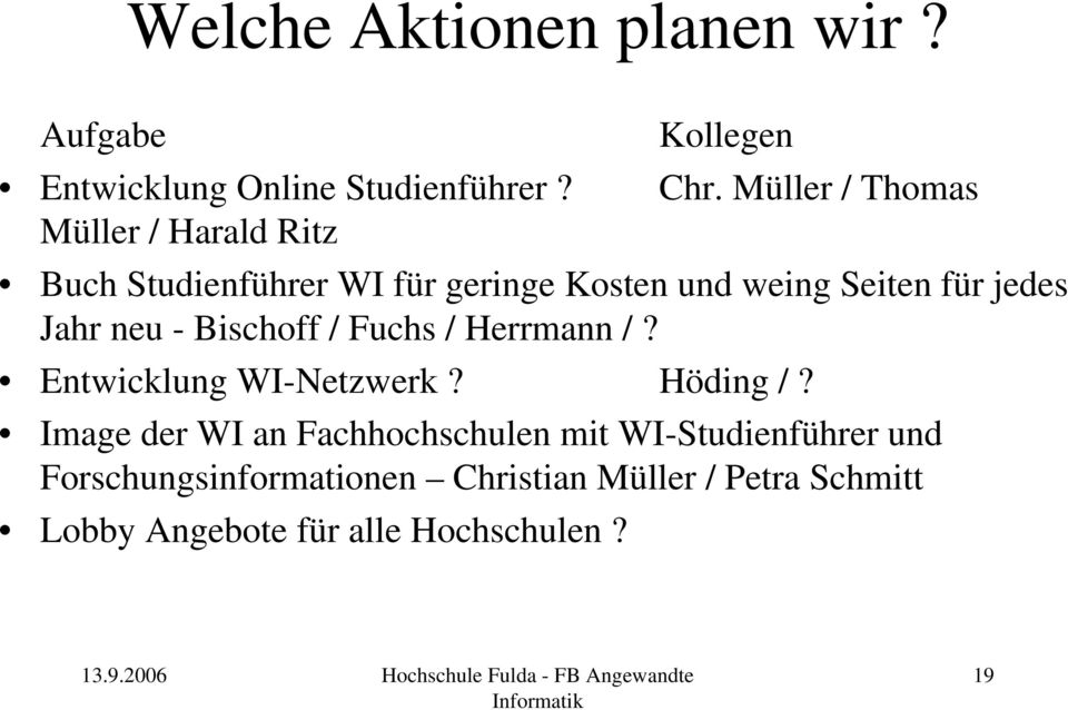 Jahr neu - Bischoff / Fuchs / Herrmann /? Entwicklung WI-Netzwerk? Höding /?
