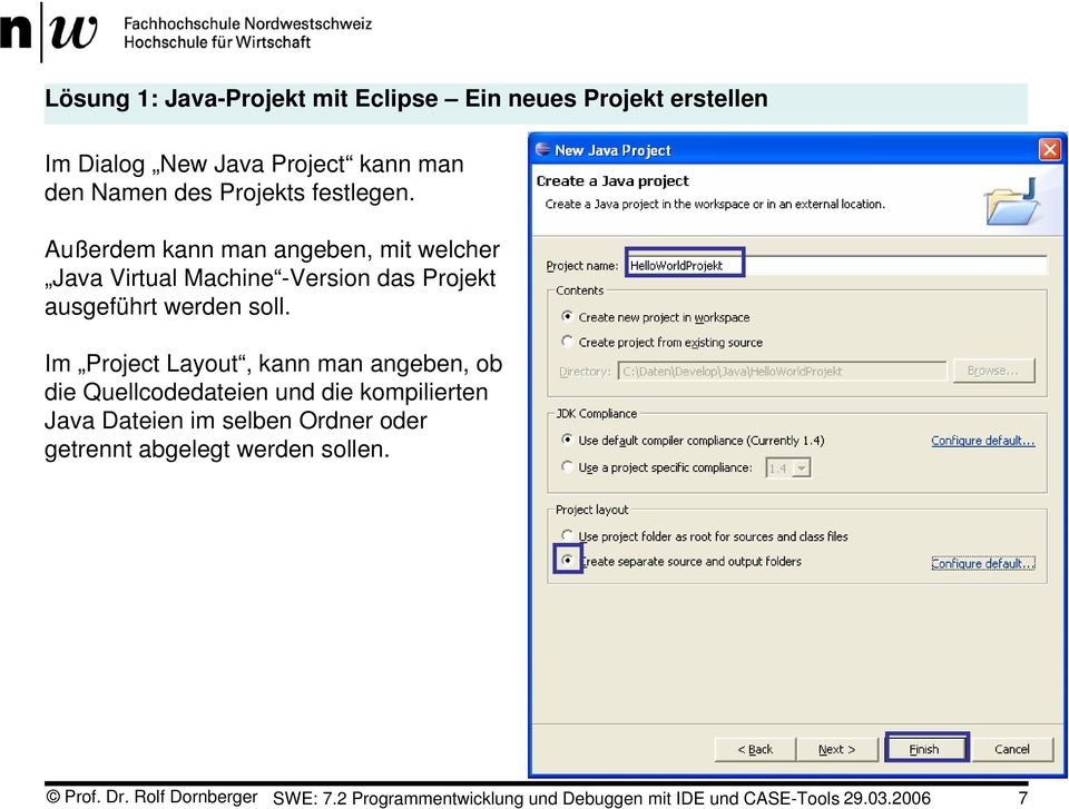 Im Project Layout, kann man angeben, ob die Quellcodedateien und die kompilierten Java Dateien im selben Ordner oder