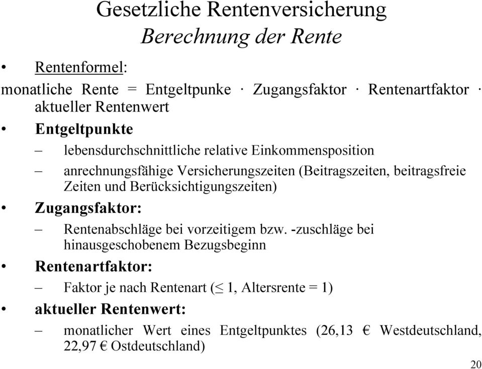 Zeiten und Berücksichtigungszeiten) Zugangsfaktor: Rentenabschläge bei vorzeitigem bzw.