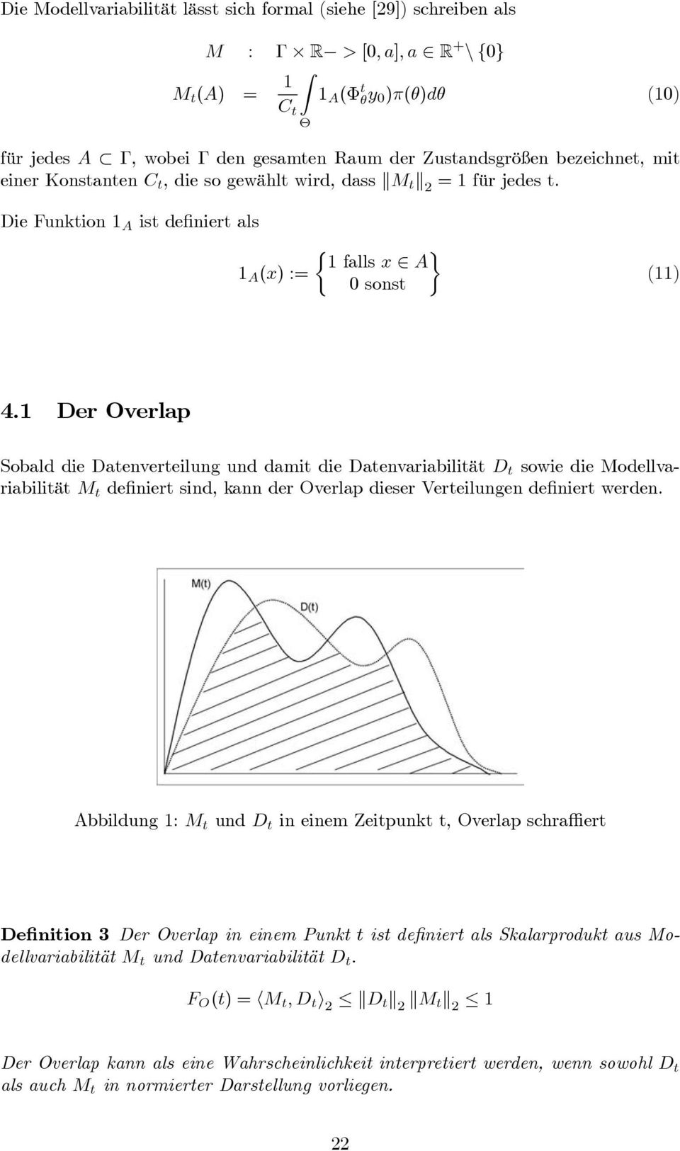 1 Der Overlap Sobald die Datenverteilung und damit die Datenvariabilität D t sowie die Modellvariabilität M t definiert sind, kann der Overlap dieser Verteilungen definiert werden.
