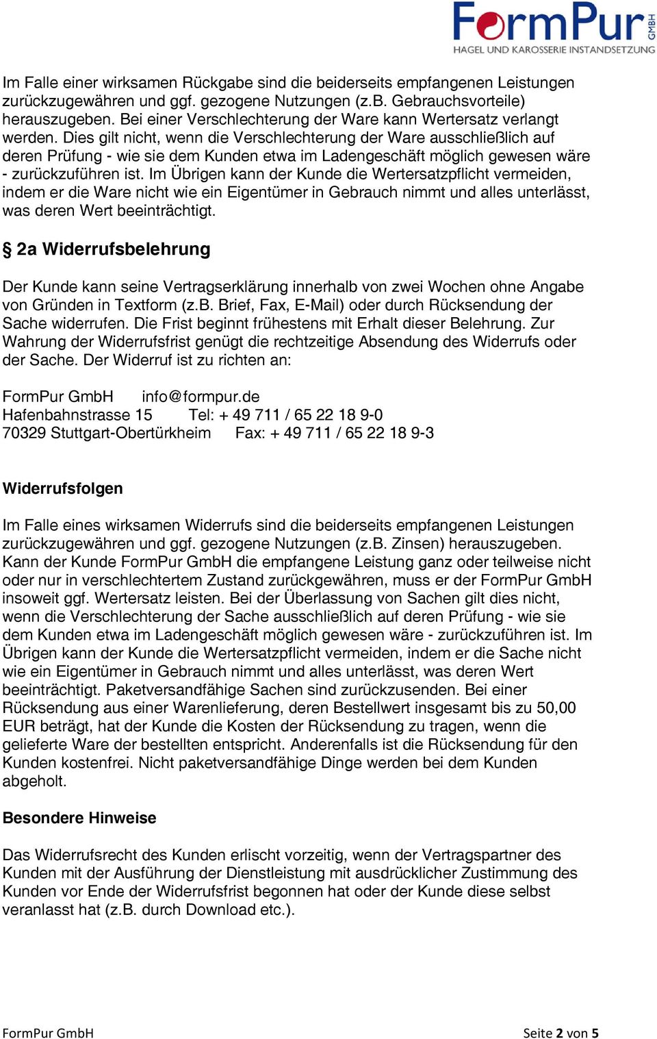 Dies gilt nicht, wenn die Verschlechterung der Ware ausschließlich auf deren Prüfung - wie sie dem Kunden etwa im Ladengeschäft möglich gewesen wäre - zurückzuführen ist.