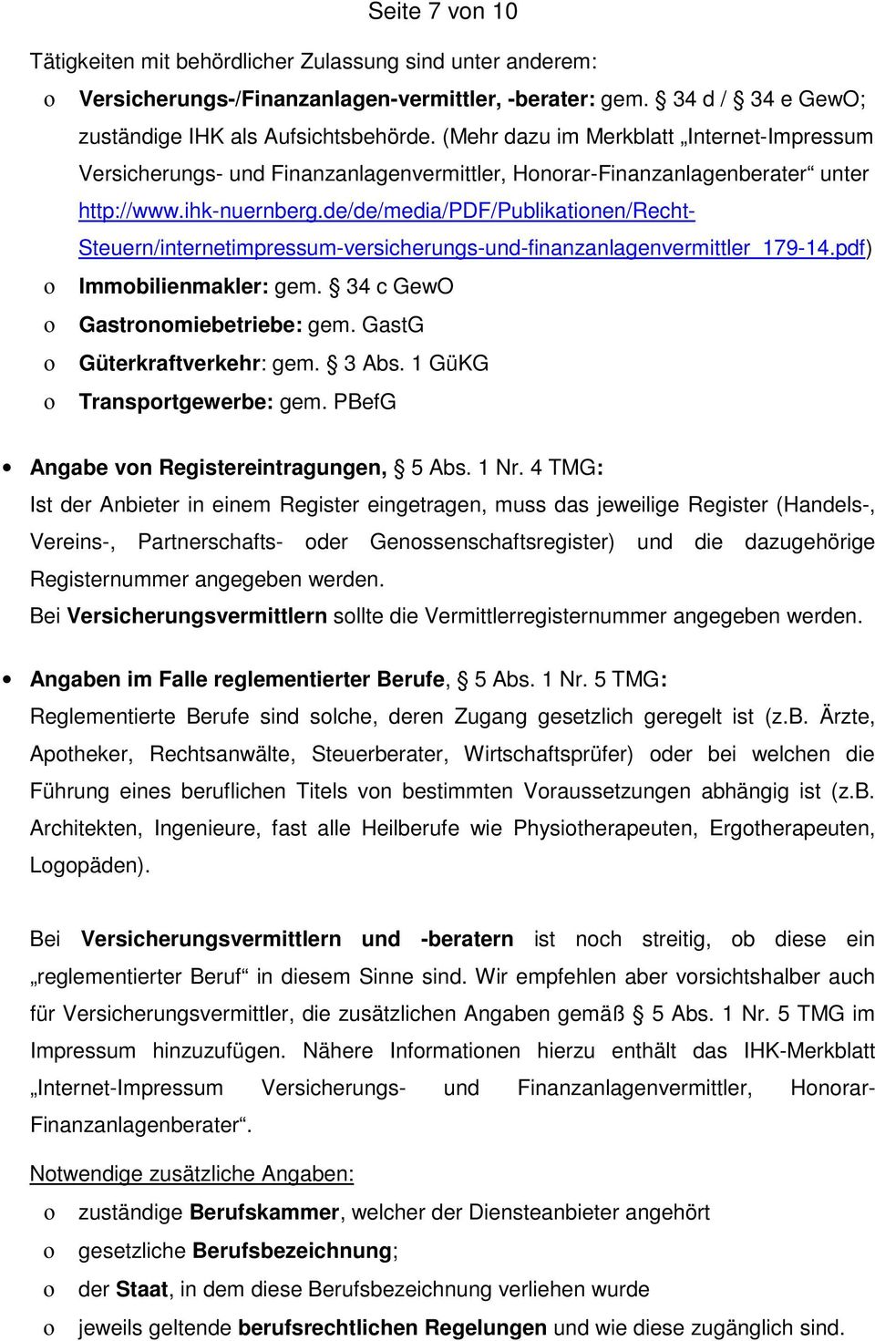 de/de/media/pdf/publikationen/recht- Steuern/internetimpressum-versicherungs-und-finanzanlagenvermittler_179-14.pdf) ο Immobilienmakler: gem. 34 c GewO ο Gastronomiebetriebe: gem.