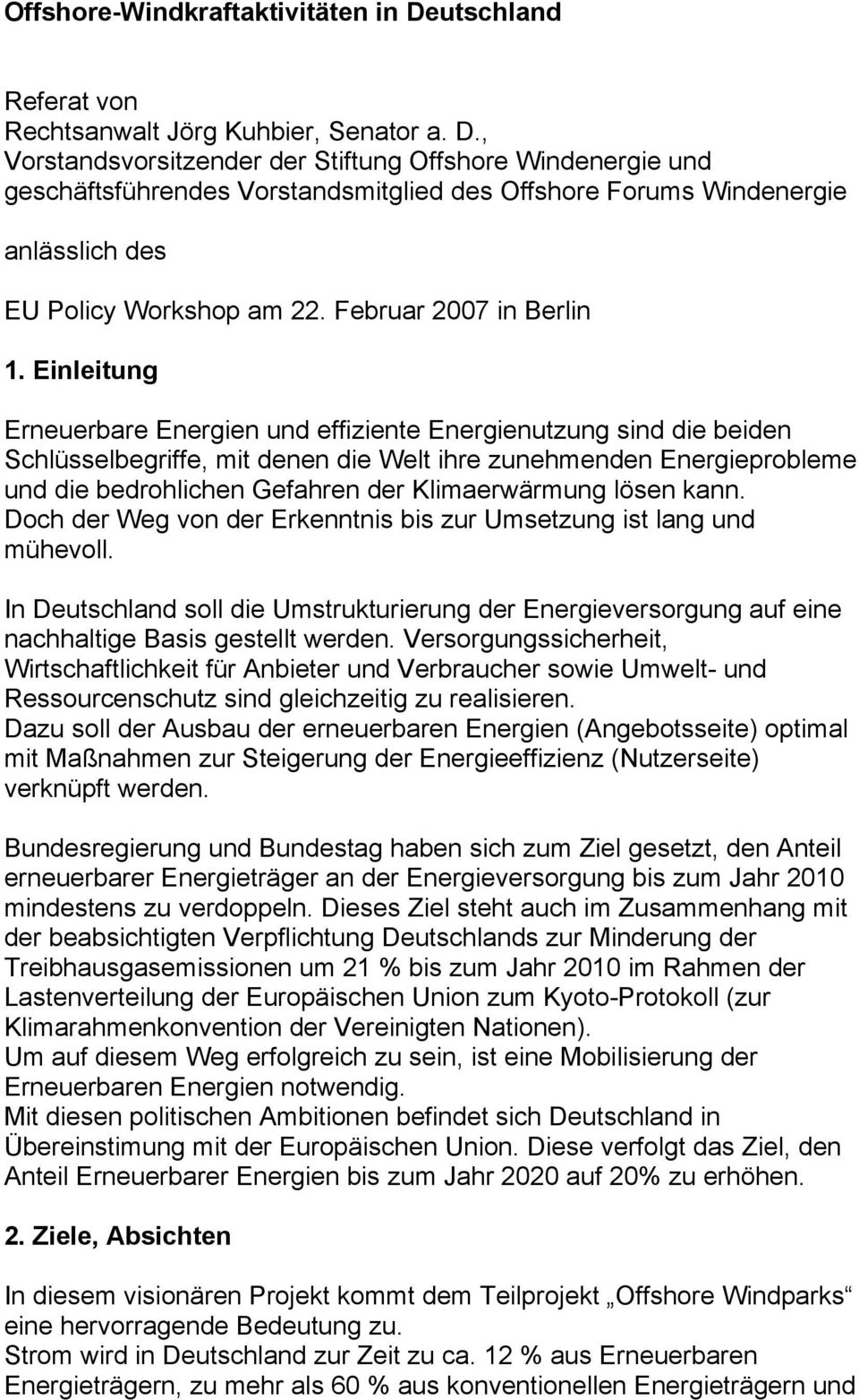 , Vorstandsvorsitzender der Stiftung Offshore Windenergie und geschäftsführendes Vorstandsmitglied des Offshore Forums Windenergie anlässlich des EU Policy Workshop am 22. Februar 2007 in Berlin 1.