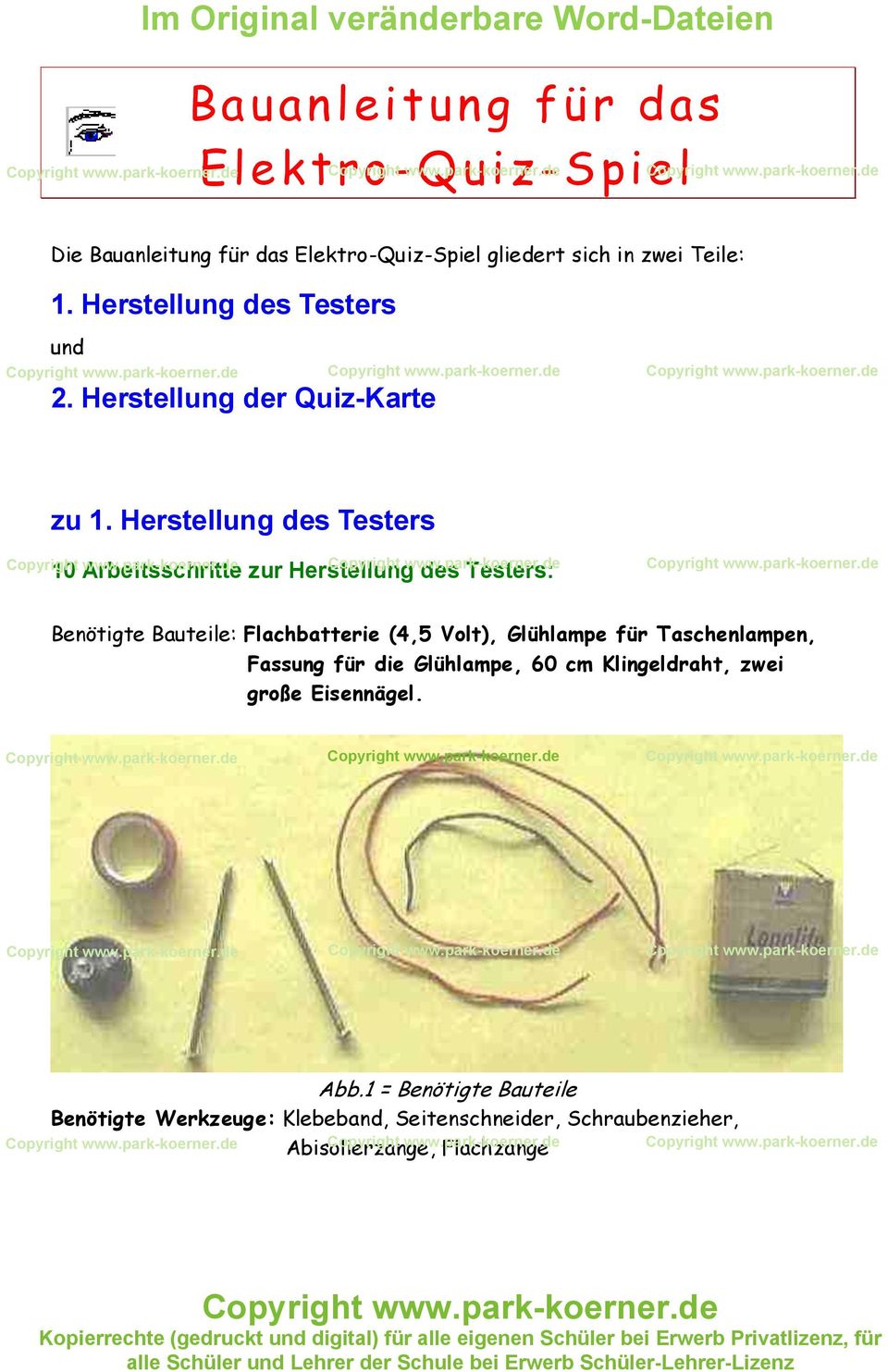 Herstellung des Testers 10 Arbeitsschritte zur Herstellung des Testers: Benötigte Bauteile: Flachbatterie (4,5 Volt), Glühlampe