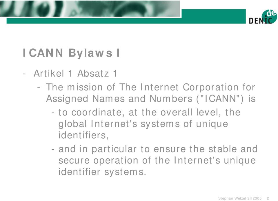 global Internet's systems of unique identifiers, - and in particular to ensure the