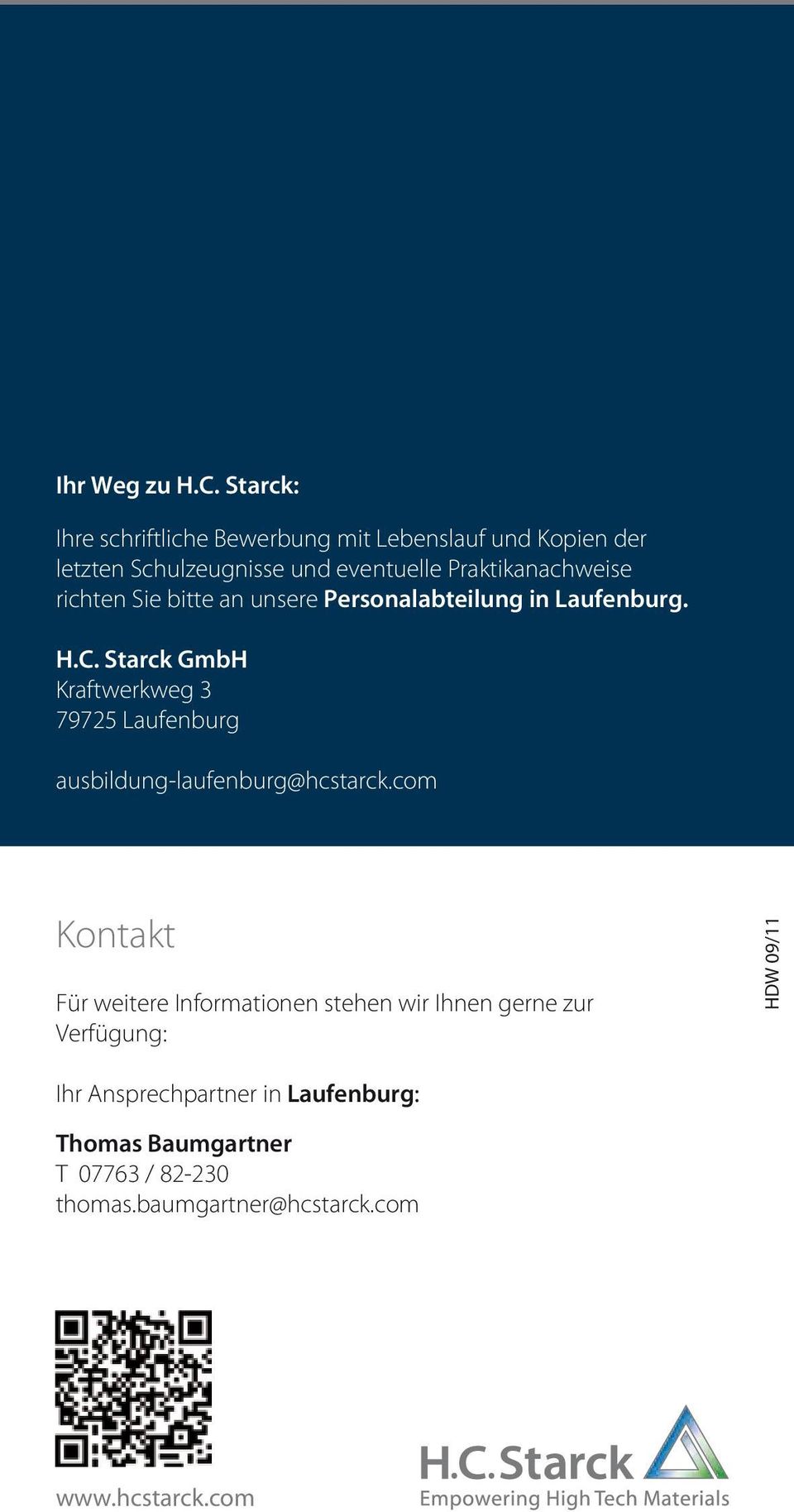 Praktikanachweise richten Sie bitte an unsere Personalabteilung in Laufenburg. H.C.