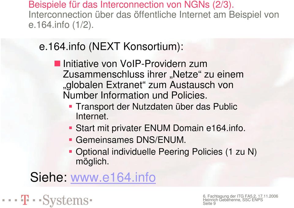 info (NEXT Konsortium): Initiative von VoIP-Providern zum Zusammenschluss ihrer Netze zu einem globalen Extranet zum