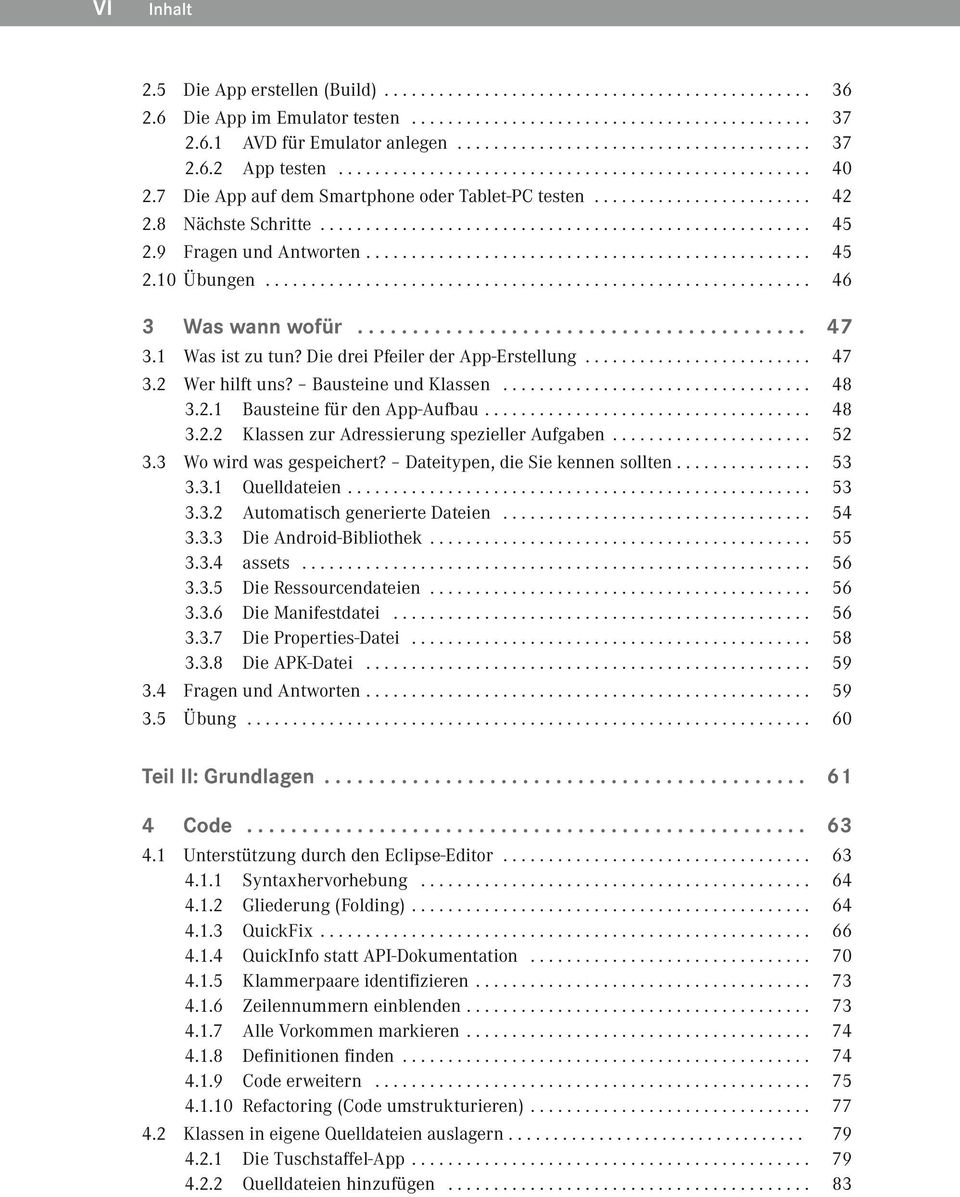 8 Nächste Schritte..................................................... 45 2.9 Fragen und Antworten................................................ 45 2.10 Übungen............................................................ 46 3 Was wann wofür.