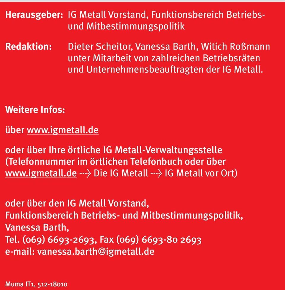 de oder über Ihre örtliche IG Metall-Verwaltungsstelle (Telefonnummer im örtlichen Telefonbuch oder über www.igmetall.