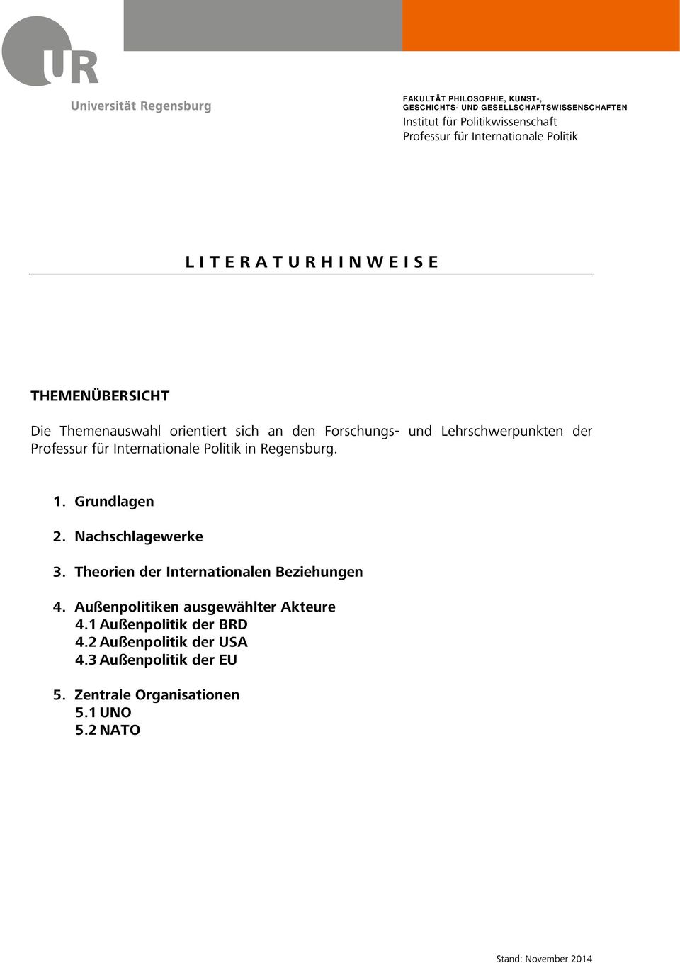 Internationale Politik in Regensburg. 1. Grundlagen 2. Nachschlagewerke 3. Theorien der Internationalen Beziehungen 4.