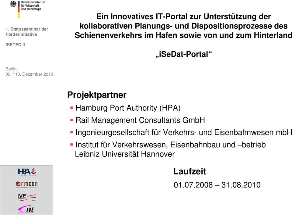 Dezember 2010 Projektpartner Hamburg Port Authority (HPA) Rail Management Consultants GmbH