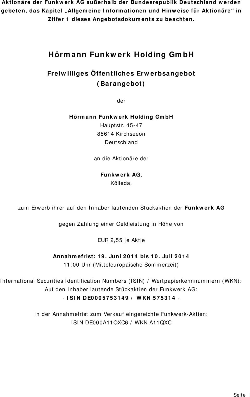 45-47 85614 Kirchseeon Deutschland an die Aktionäre der Funkwerk AG, Kölleda, zum Erwerb ihrer auf den Inhaber lautenden Stückaktien der Funkwerk AG gegen Zahlung einer Geldleistung in Höhe von EUR