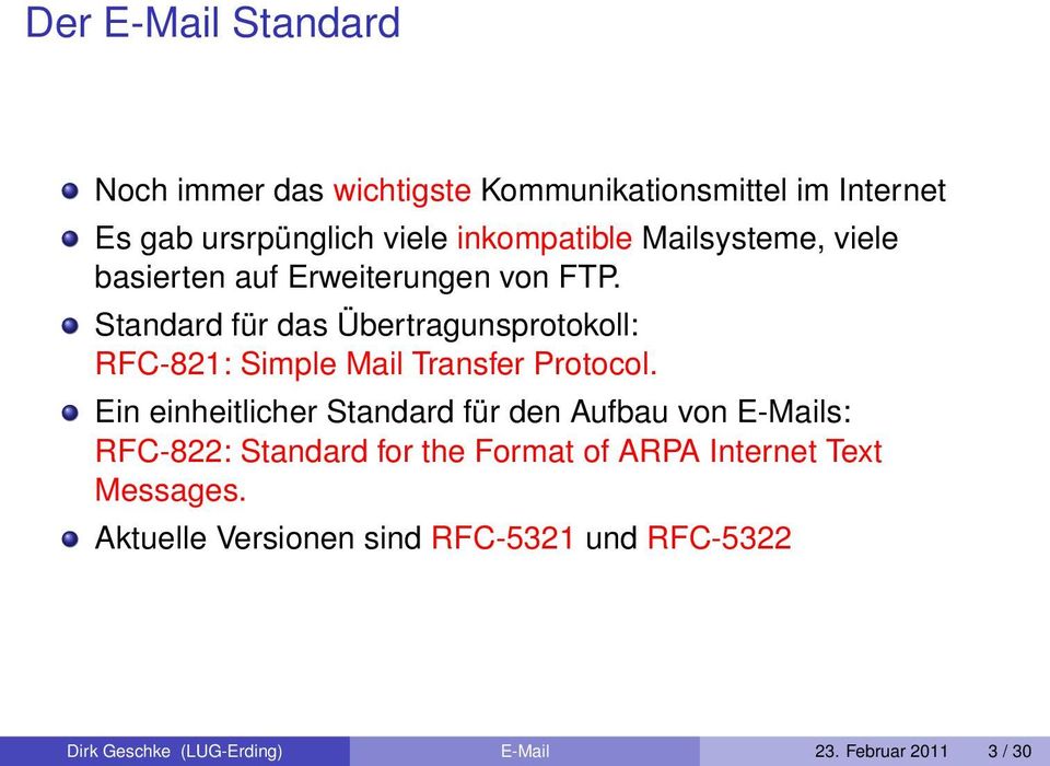 Standard für das Übertragunsprotokoll: RFC-821: Simple Mail Transfer Protocol.