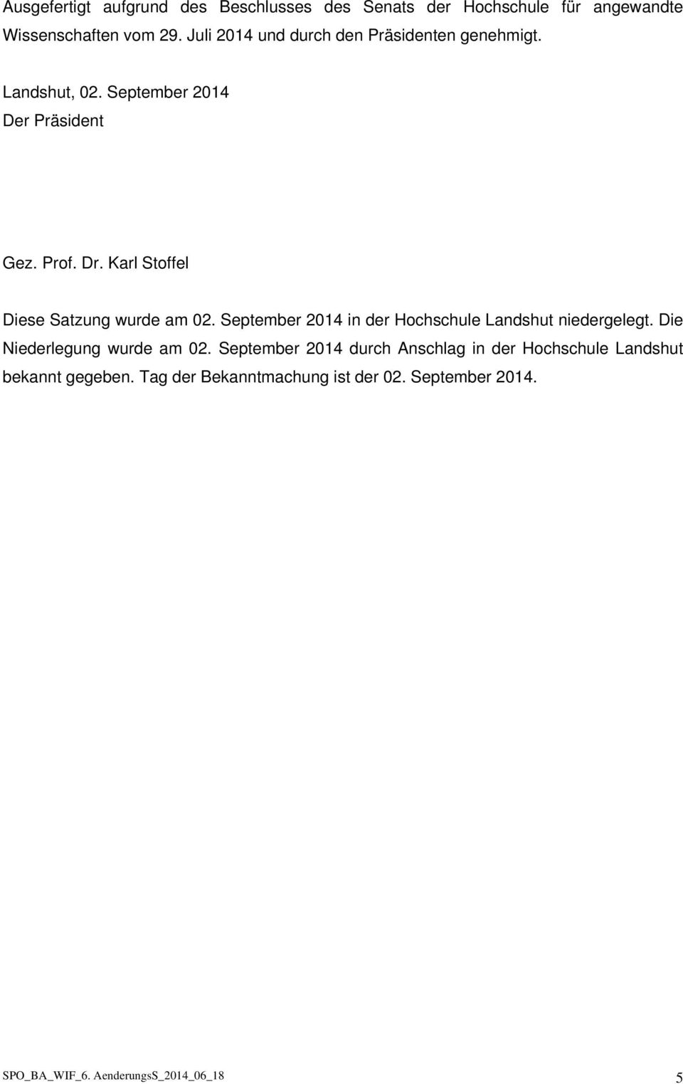 Karl Stoffel Diese Satzung wurde am 02. September 2014 in der Hochschule Landshut niedergelegt.