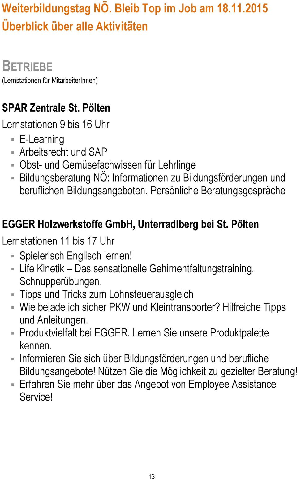 Persönliche Beratungsgespräche EGGER Holzwerkstoffe GmbH, Unterradlberg bei St. Pölten Lernstationen 11 bis 17 Uhr Spielerisch Englisch lernen!