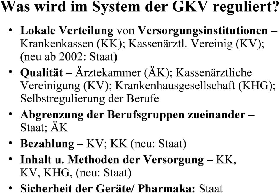 Vereinig (KV); (neu ab 2002: Staat) Qualität Ärztekammer (ÄK); Kassenärztliche Vereinigung (KV);