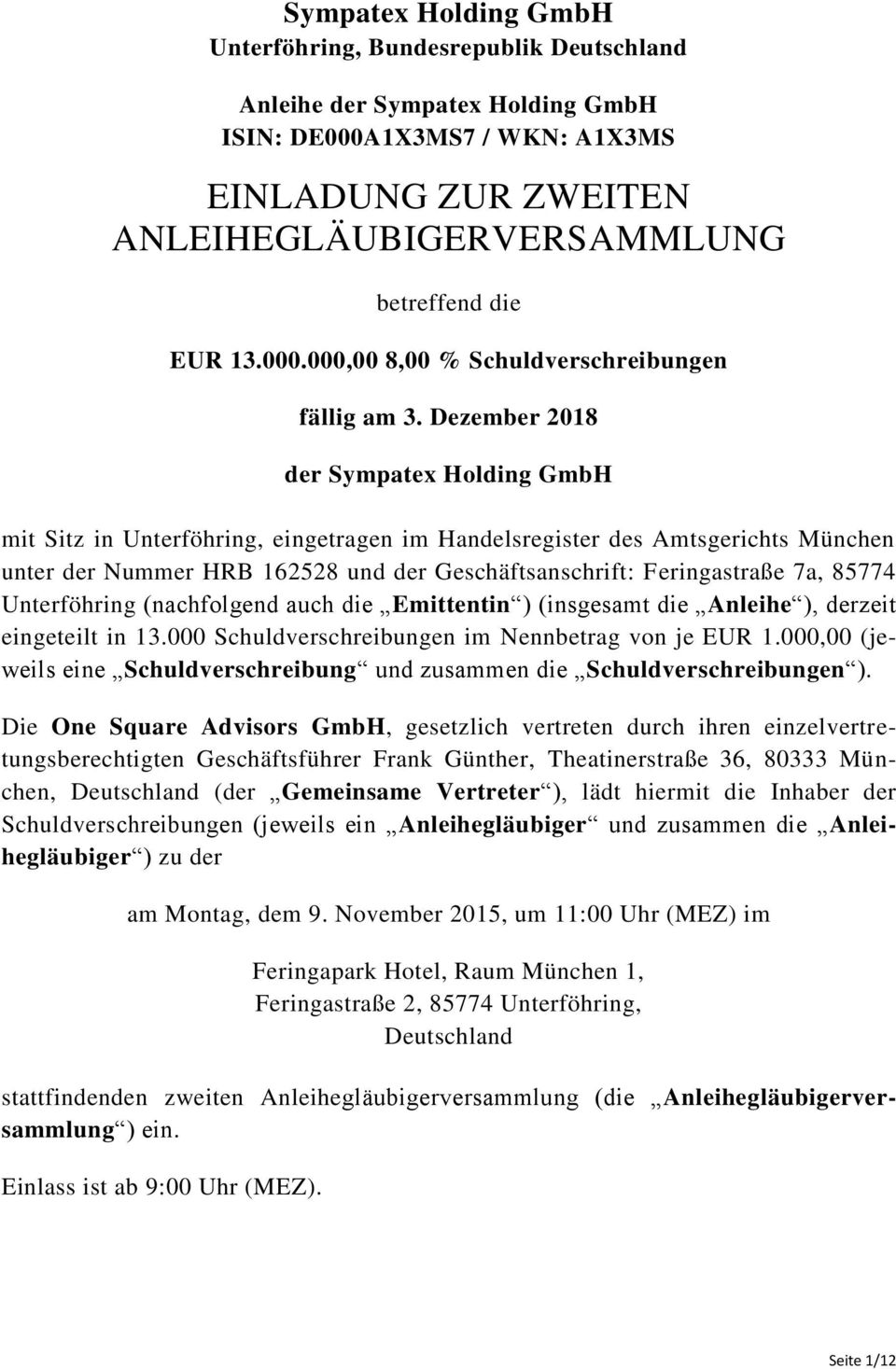 Dezember 2018 der Sympatex Holding GmbH mit Sitz in Unterföhring, eingetragen im Handelsregister des Amtsgerichts München unter der Nummer HRB 162528 und der Geschäftsanschrift: Feringastraße 7a,