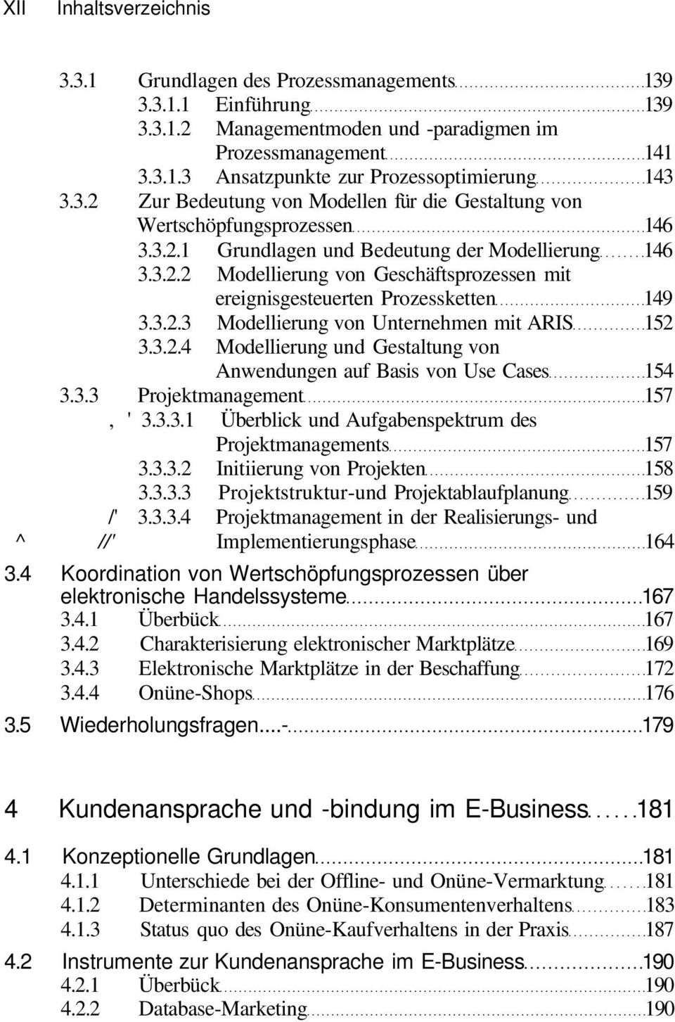 3.2.3 Modellierung von Unternehmen mit ARIS 152 3.3.2.4 Modellierung und Gestaltung von Anwendungen auf Basis von Use Cases 154 3.3.3 Projektmanagement 157, ' 3.3.3.1 Überblick und Aufgabenspektrum des Projektmanagements 157 3.