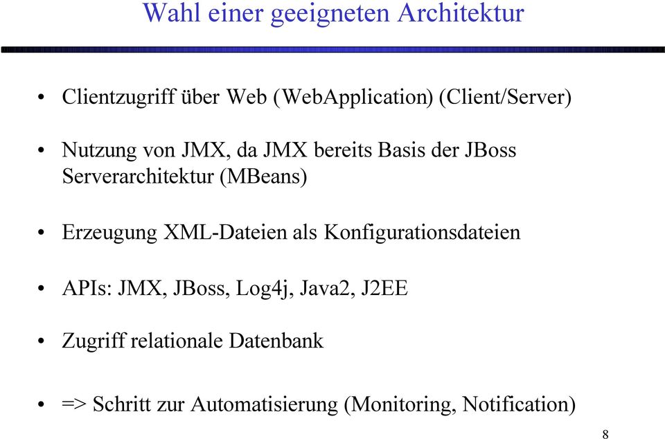 (MBeans) Erzeugung XML-Dateien als Konfigurationsdateien APIs: JMX, JBoss, Log4j,