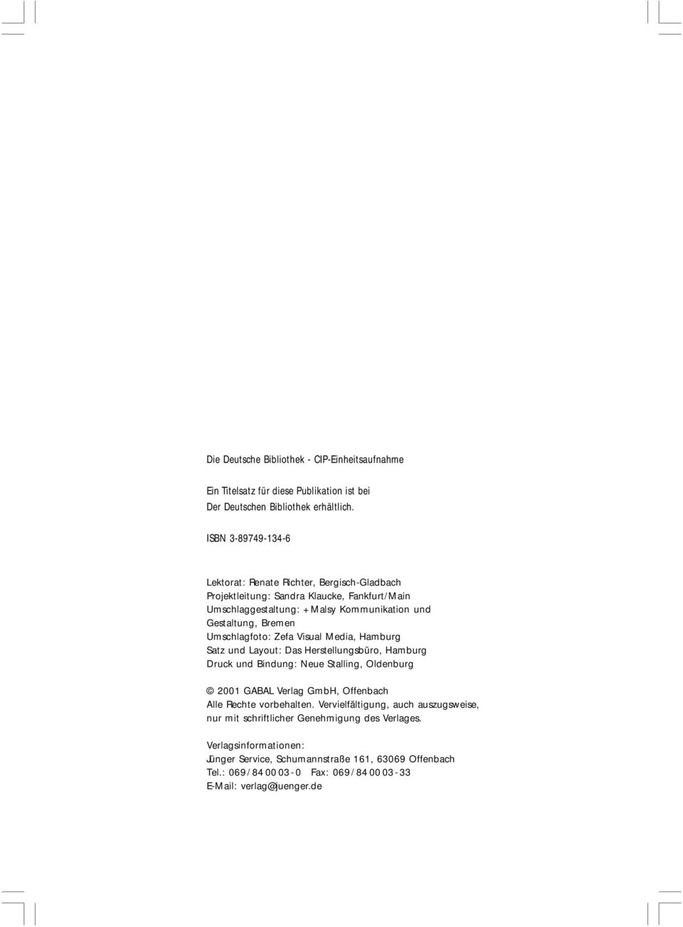 Umschlagfoto: Zefa Visual Media, Hamburg Satz und Layout: Das Herstellungsbüro, Hamburg Druck und Bindung: Neue Stalling, Oldenburg 2001 GABAL Verlag GmbH, Offenbach Alle Rechte