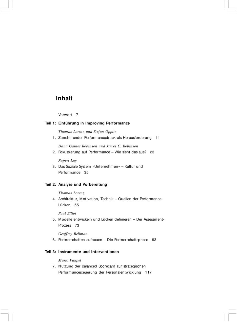 Architektur, Motivation, Technik Quellen der Performance- Lücken 55 Paul Elliot 5. Modelle entwickeln und Lücken definieren Der Assessment- Prozess 73 Geoffrey Bellman 6.