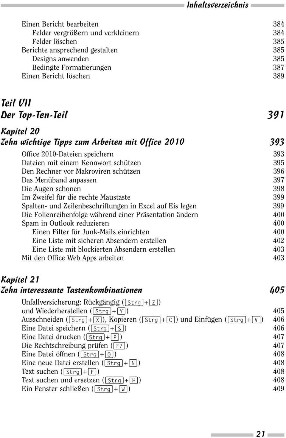 vor Makroviren schützen 396 Das Menüband anpassen 397 Die Augen schonen 398 Im Zweifel für die rechte Maustaste 399 Spalten- und Zeilenbeschriftungen in Excel auf Eis legen 399 Die Folienreihenfolge