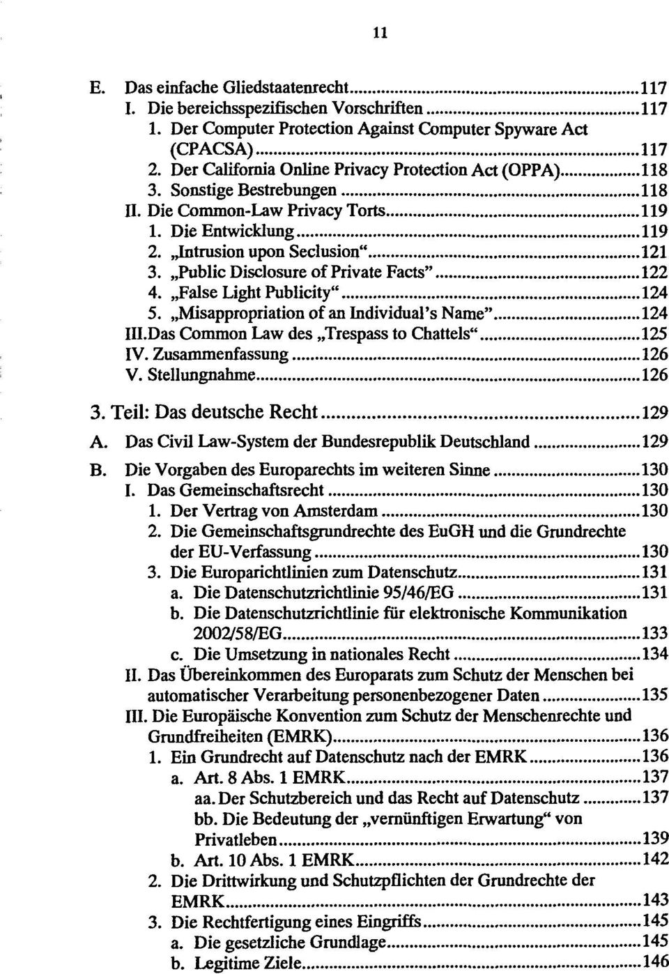 Public Disclosure of Private Facts" 122 4. False Light Publicity" 124 5. Misappropriation of an Lndividual's Name" 124 III.Das Common Law des Trespass to Chatteis" 125 IV. Zusammenfassung 126 V.