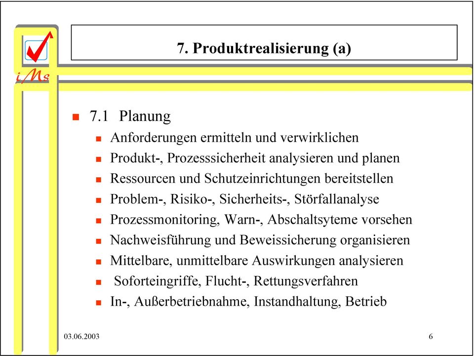 Schutzeinrichtungen bereitstellen Problem-, Risiko-, Sicherheits-, Störfallanalyse Prozessmonitoring, Warn-,