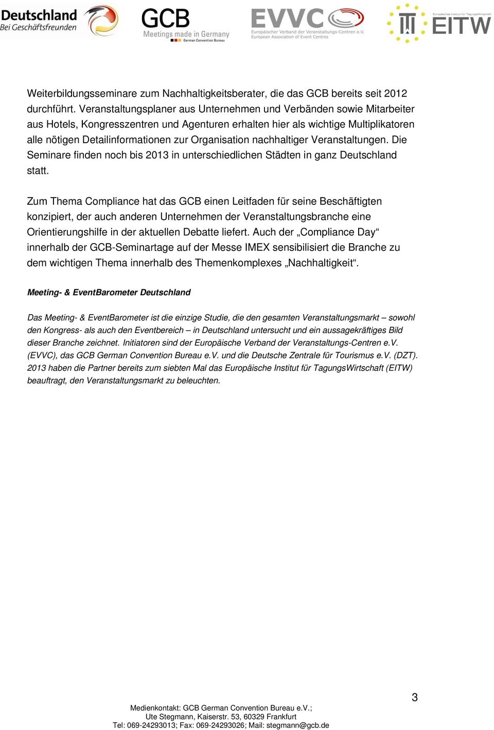 Organisation nachhaltiger Veranstaltungen. Die Seminare finden noch bis 2013 in unterschiedlichen Städten in ganz Deutschland statt.