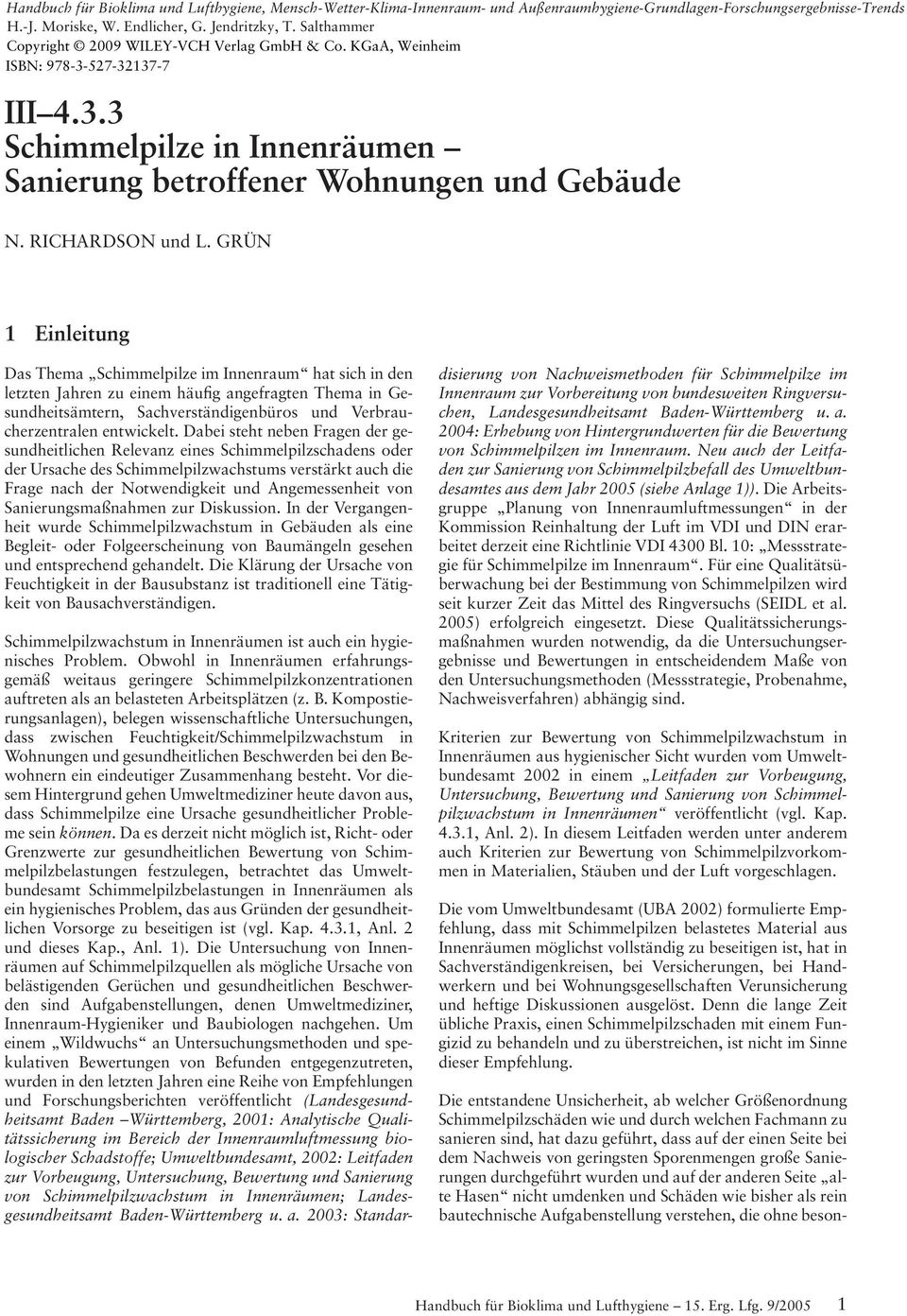 KGaA, Weinheim ISBN: 978-3-527-32137-7 III 4.3.3 Schimmelpilze in Innenräumen Sanierung betroffener Wohnungen und Gebäude N. RICHARDSON und L.