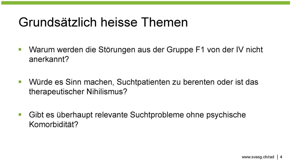 Würde es Sinn machen, Suchtpatienten zu berenten oder ist das