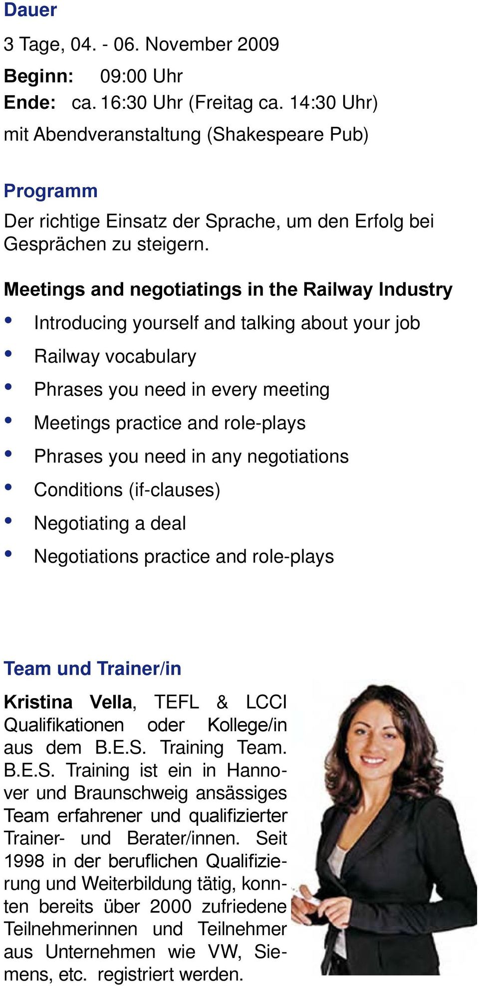 Meetings and negotiatings in the Railway Industry Introducing yourself and talking about your job Railway vocabulary Phrases you need in every meeting Meetings practice and role-plays Phrases you
