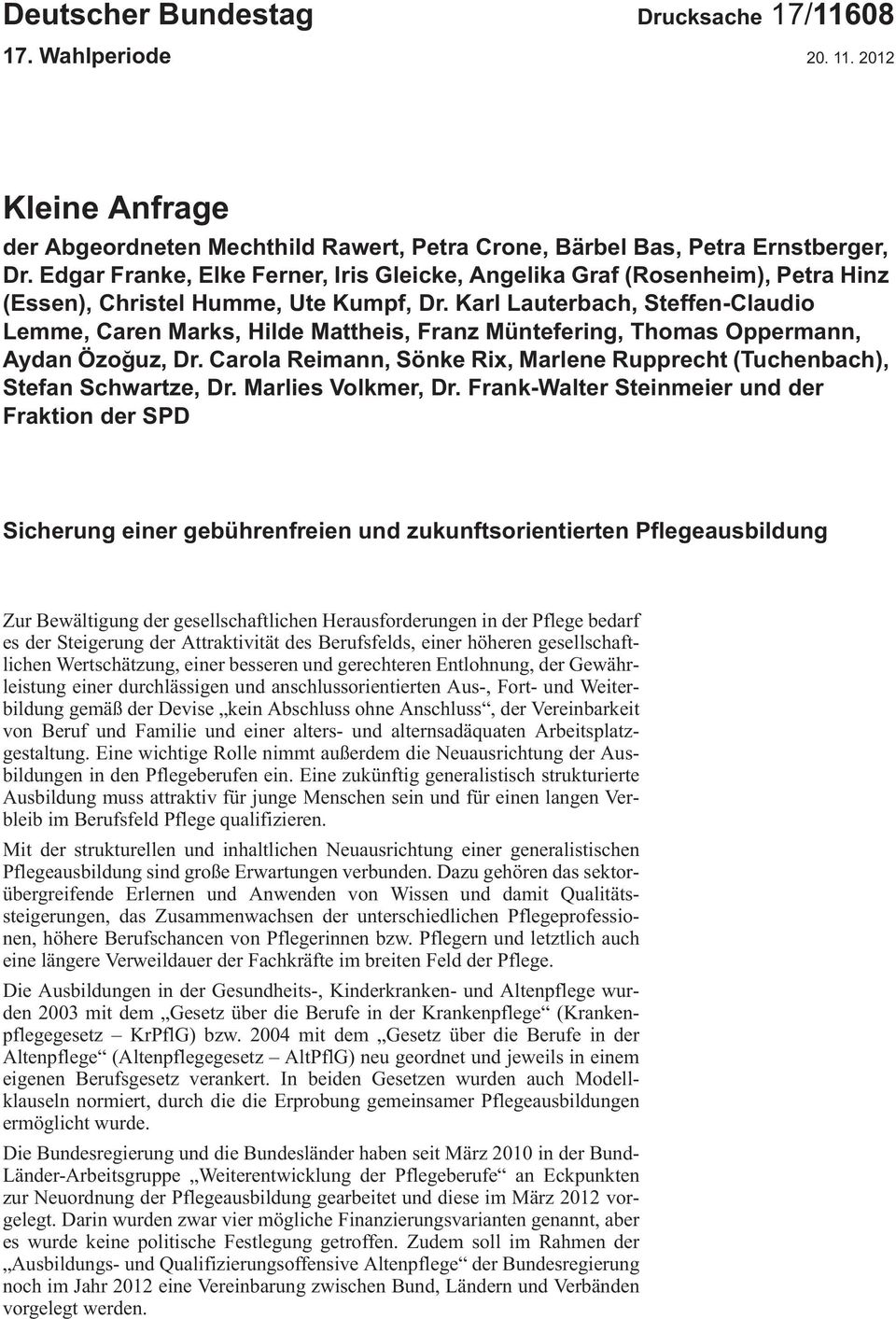 Karl Lauterbach, Steffen-Claudio Lemme, Caren Marks, Hilde Mattheis, Franz Müntefering, Thomas Oppermann, Aydan Özogŭz, Dr.